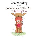 Zen Monkey: Boundaries and The Art of Letting Go