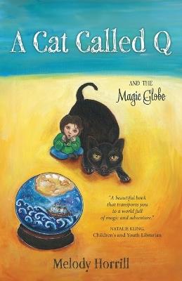 A Cat Called Q & the Magic Globe - Melody Horrill - cover