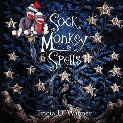 Sock Monkey Spells - Tricia D Wagner - cover