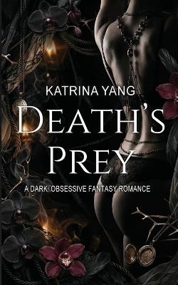 Death's Prey: A Dark, Obsessive Fantasy Romance - Katrina Yang - cover