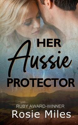 Her Aussie Protector - Rosie Miles - cover