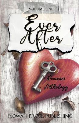 Ever-After: Volume 1 - Rowan Prose Publishing - cover