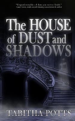 The House of Dust and Shadows - Tabitha Potts - cover
