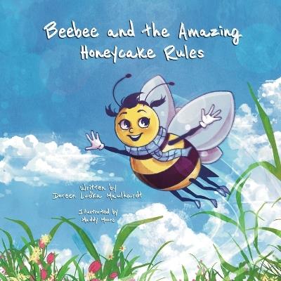 Beebee and the Amazing Honeycake Rules - Doreen Ludka Maulhardt - cover