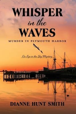 Whisper in the Waves: Murder in Plymouth Harbor - Dianne Hunt Smith - cover