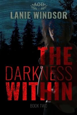 The Darkness Within: A Small-Town Romantic Thriller with Deadly Secrets - Lanie Windsor - cover