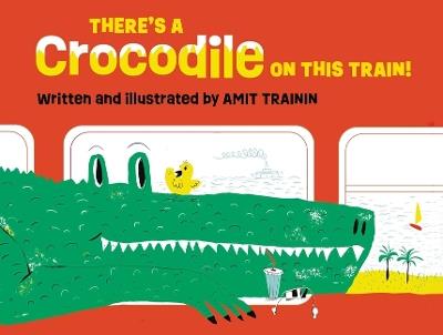 There's a Crocodile on This Train! - Amit Trainin - cover