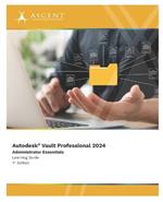 Autodesk Vault Professional 2024: Administrator Essentials