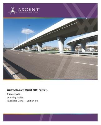 Autodesk Civil 3D 2025: Essentials (Imperial Units) - Ascent - Center for Technical Knowledge - cover