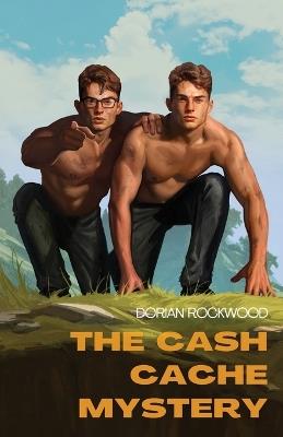 The Cash Cache Mystery - Dorian Rockwood - cover