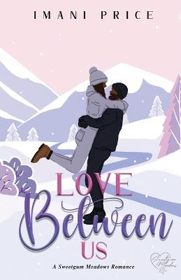 Love Between Us: A Sweetgum Meadows Romance Book 1 - Imani Price - cover