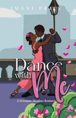 Dance With Me: A Sweetgum Meadows Romance Book 4 - Imani Price - cover