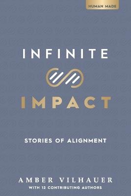 Infinite Impact: Stories of Alignment - Amber Vilhauer,Kathleen Quinn - cover