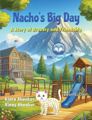 Nacho's Big Day: A Story of Bravery and Friendship - Kiara Shankar,Vinay Shankar - cover