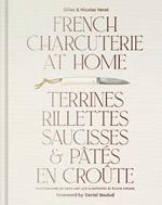 French Charcuterie at Home: Terrines, Rillettes, Saucisses, & Pates En Croute