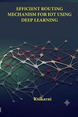 Efficient Routing Mechanism for Iot Using Deep Learning - Kulkarni - cover