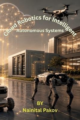 Robotics for Intelligent Autonomous Systems - Nainital Pakov - cover