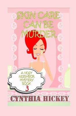 Skin Care Can Be Murder - Cynthia Hickey - cover