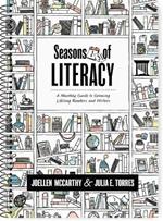 Seasons of Literacy: A Monthly Guide to Growing Lifelong Readers and Writers (an Educator's Yearlong Literacy Planning Guide)