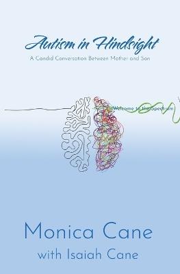 Autism in Hindsight: A Candid Conversation Between Mother and Son - Monica Cane - cover