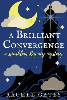 A Brilliant Convergence: A Sparkling Regency Mystery - Rachel Gates - cover