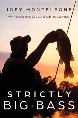 Strictly Big Bass: Proven Trophy Tactics - Joey Monteleone - cover