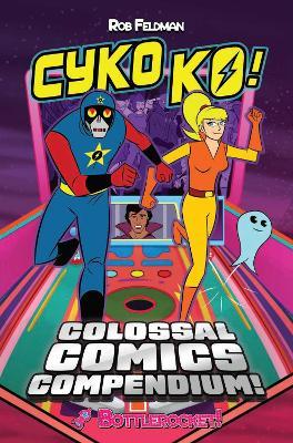Cyko KO's Colossal Comic Compendium - Rob Feldman - cover