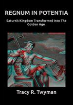 Regnum in Potentia: Saturn's Kingdom Transformed Into the Golden Age
