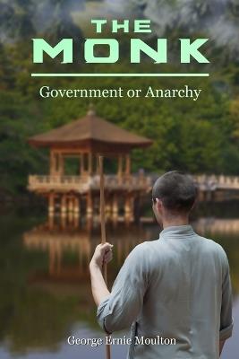 The Monk: Government or Anarchy - George Ernie Moulton - cover