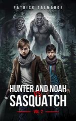 Hunter and Noah vs. Sasquatch Vol 2.