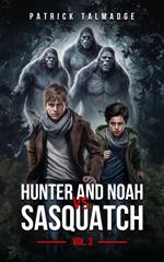Hunter and Noah vs. Sasquatch Vol 3.