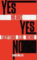 Yes Means Yes Everything Else Means No