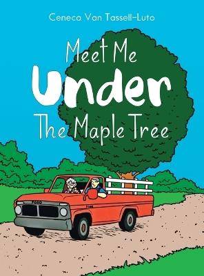 Meet Me Under the Maple Tree - Ceneca Van Tassell-Luto - cover