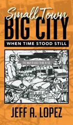 Small Town Big City: When Time Stood Still