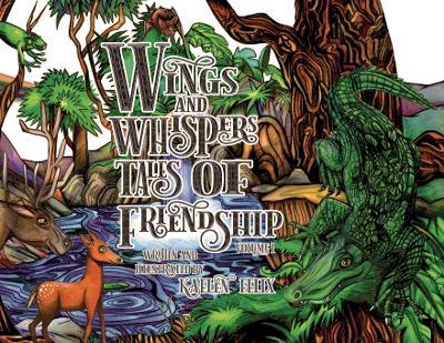 Wings and Whispers Tales of Friendship: Volume 1 - Kaelen Felix - cover