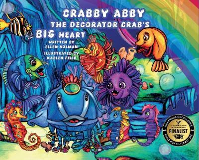Crabby Abby the Decorator Crab's Big Heart - Ellen Kolman - cover