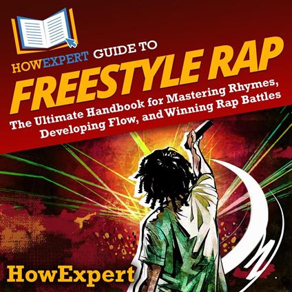 HowExpert Guide to Freestyle Rap