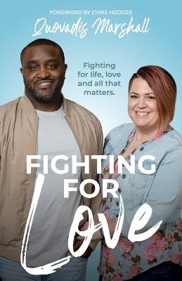 Fighting for Love: Fighting for life, love and all that matters. - Quovadis Marshall - cover