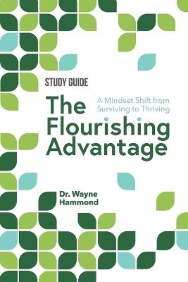 The Flourishing Advantage Study Guide: A Mindset Shift from Surviving to Thriving - Wayne Hammond - cover