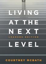 Living at the Next Level: Leaders Edition