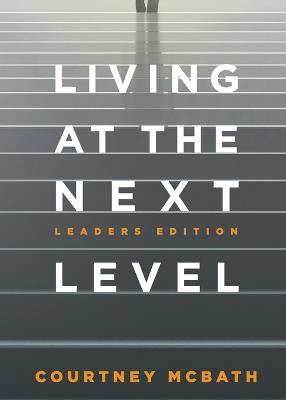 Living at the Next Level: Leaders Edition - Courtney McBath - cover