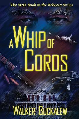 A Whip of Cords - Walker Buckalew - cover