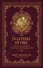In Letters of Fire: Tried in No Common Crucible The Shenandoah Valley Campaign of 1864