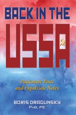 Back in the USSA: Passionate Posts and Expatriate Notes - Boris Dragunsky - cover