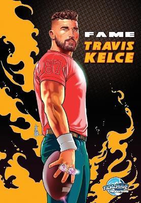 Fame: Travis Kelce Super Bowl Champion Legacy Edition - Michael G Frizell - cover
