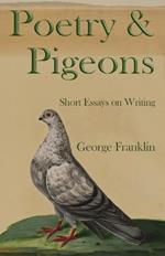 Poetry & Pigeons: Short Essays on Writing