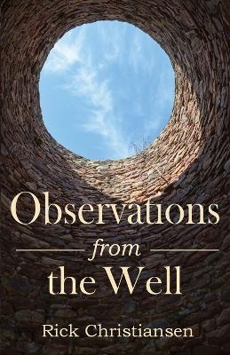 Observations from the Well - Rick Christiansen - cover