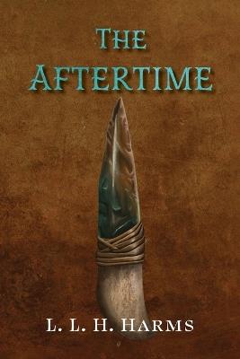 The Aftertime - L L H Harms - cover