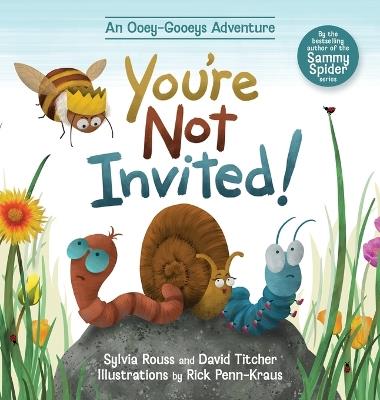 You're Not Invited!: An Ooey-Gooeys Adventure - Sylvia Rouss,David Titcher - cover