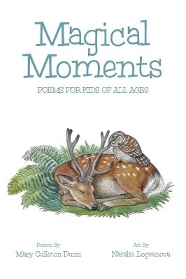 Magical Moments: Poems for Kids of All Ages - Mary Culleton Dunn,Natalia Logvanova - cover